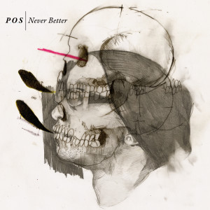 Never Better by P.O.S